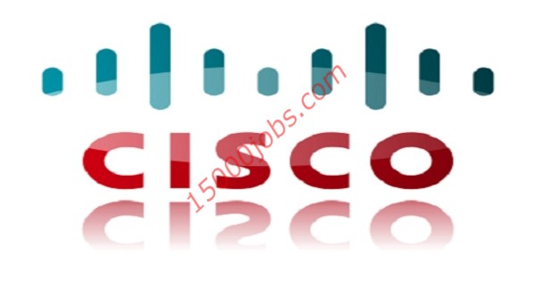 وظائف شاغرة لعدة تخصصات في شركة Cisco بالإمارات