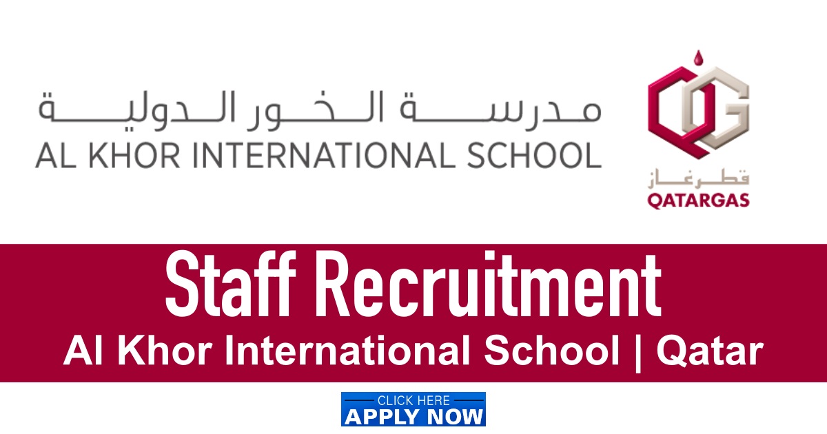 مدرسة الخور الدولية بدولة قطر تعلن عن وظائف للرجال والنساء