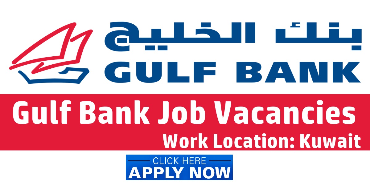 بنك الخليج في الكوبت يعلن عن فرص عمل للرجال والنساء